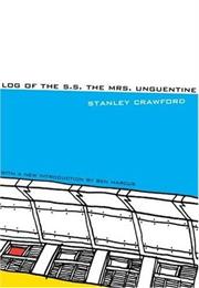 Log of the S.S. the Mrs. Unguentine by Stanley Crawford