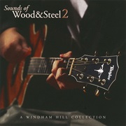 Sounds of Wood & Steel 2: A Windham Hill Collection