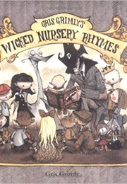 Gris Grimly's Wicked Nursery Rhymes (Gris Grimly)