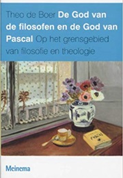 De God Van De Filosofen En De God Van Pascal (Theo De Boer)