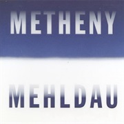 Metheny Mehldau – Pat Metheny and Brad Mehldau (Nonesuch Records, 2006)