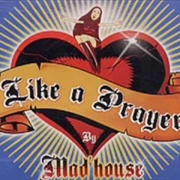 Like a Prayer - Mad&#39;house