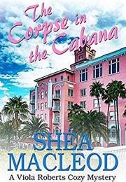 The Corpse in the Cabana (Shea MacLeod)