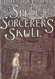 The Spell of the Sorcerer&#39;s Skull (John Bellairs)