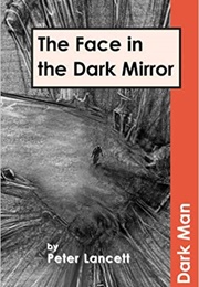 The Face in the Dark Mirror (Peter Lancett)