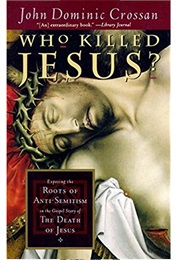 Who Killed Jesus? (John Dominic Crossan)