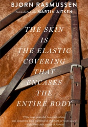 The Skin Is the Elastic Covering That Encases the Entire Body (Bjørn Rasmussen)