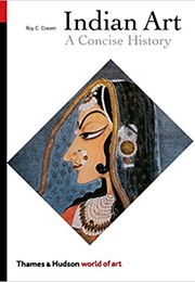 Indian Art:  a Concise History (Roy C. Craven)