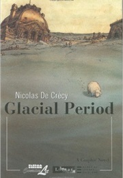 Glacial Period (Nicolas De Crecy)