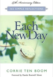 Each New Day (Corrie Ten Boom)