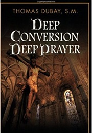 Deep Conversion, Deep Prayer (Thomas Dubay)