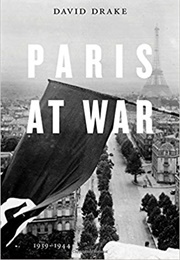 Paris at War: 1939-1944 (David Drake)