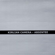 Kirlian Camera — Absentee
