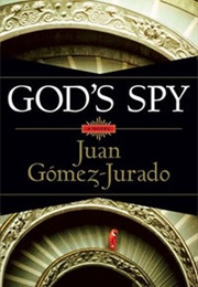 God's Spy (Juan Gomez-Jurado)