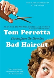 Bad Haircuts (Tom Perrotta)