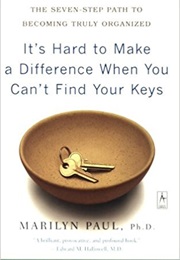 It&#39;s Hard to Make a Difference When You Can&#39;t Find Your Keys (Marilyn Paul)