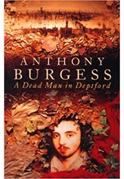 A Dead Man in Deptford (Anthony Burgess)