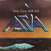 Asia - Only Time Will Tell