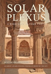 Solar Plexus: A Baku Saga in Four Parts (Rustam Ibragimbekov)