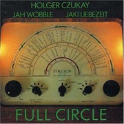 Holger Czukay, Jah Wobble & Jaki Liebezeit - Full Circle
