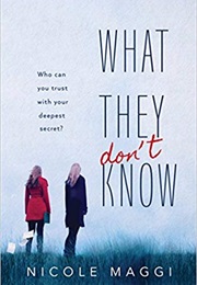 What They Don't Know (Nicole Maggi)