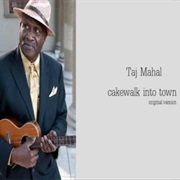 Cakewalk Into Town .. Taj Majal