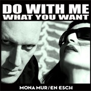 Mona Mur & En Esch- Do With Me What You Want