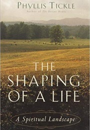 The Shaping of a Life: A Spiritual Landscape (Phyllis Tickle)