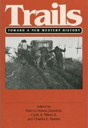 Trails (PB): Toward a New Western History (Charles E. Rankin)