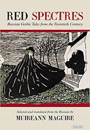 Red Spectres: Russian Gothic Tales From the Twentieth Century (Muireann Maguire)