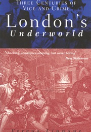 London's Underworld: Three Centuries of Vice and Crime (Fergus Linnane)