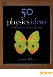 50 Physics Ideas You Really Need to Know (Joanne Baker)