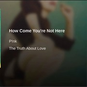 How Come You're Not Here Pink