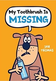 My Toothbrush Is Missing (Jan Thomas)