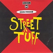 Street Tuff - The Rebel MC & Double Trouble
