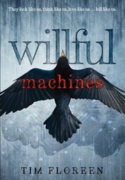 Willful Machines (Tim Floreen)