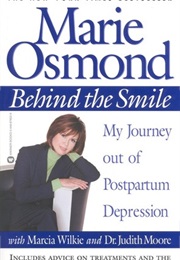 Behind the Smile: My Journey Out of Postpartum Depression (Marie Osmond)