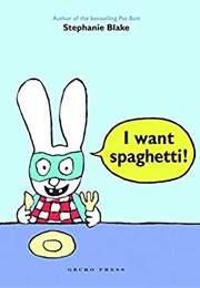 I Want Spaghetti! (Stephanie Blake)