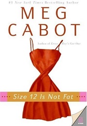 Size 12 Is Not Fat (Meg Cabot)