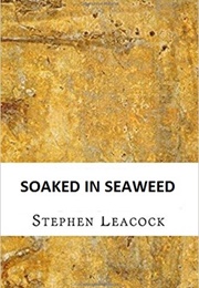 Soaked in Seaweed (Stephen Leacock)