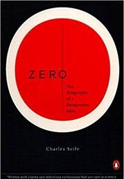 Zero:  the Biography of a Dangerous Idea (Charles Seife)