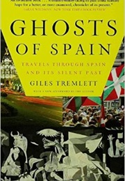 Ghosts of Spain: Travels Through Spain and Its Silent Past (Giles Tremlett)