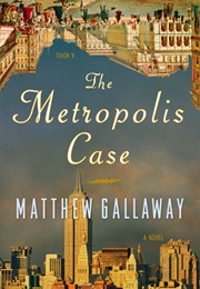 The Metropolis Case (Matthew Gallaway)