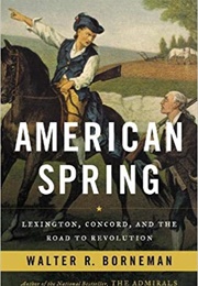 American Spring: Lexington, Concord, and the Road to Revolution (Walter R. Borneman)