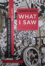 What I Saw: Reports From Berlin 1920-1933 (Joseph Roth)
