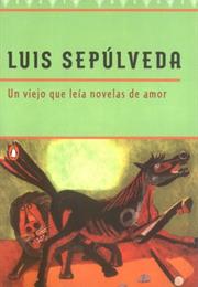 Un Viejo Que Leía Novelas De Amor - Luis Sepúlveda
