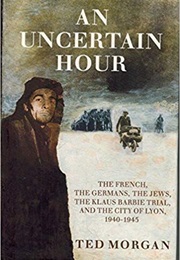 An Uncertain Hour (Ted Morgan)