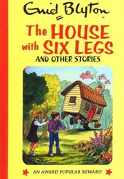 The House With Six Legs and Other Stories (Enid Blyton)