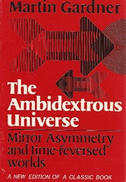 The Ambidextrous Universe (Martin Gardner)