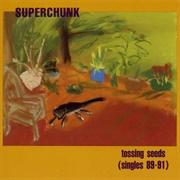 Superchunk - Tossing Seeds